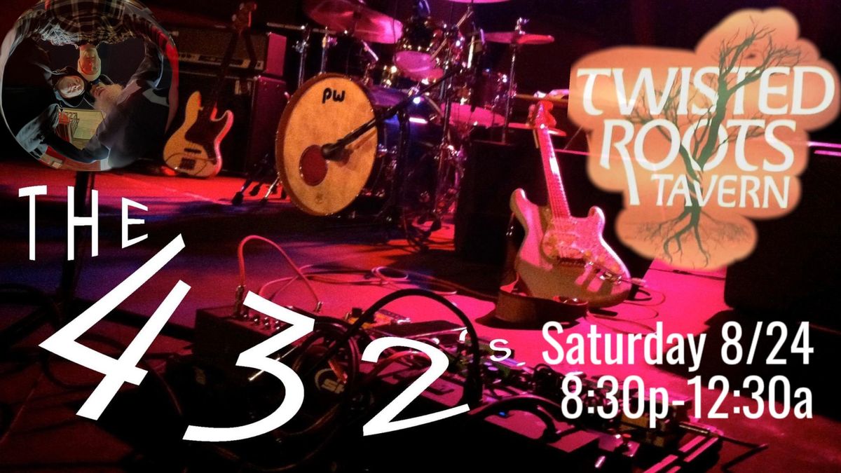 The 432\u2019s at Twisted Roots!