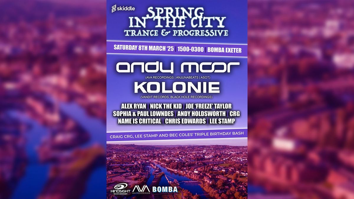 ANDY MOOR - KOLONIE - TRANCE &amp; PROG - SPRING IN THE CITY - BOMBA - EXETER