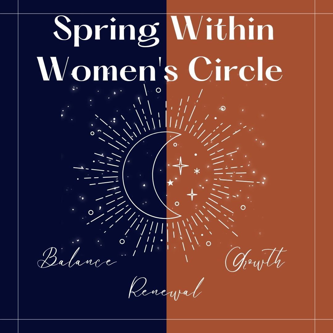 Spring Within: Women's Circle 