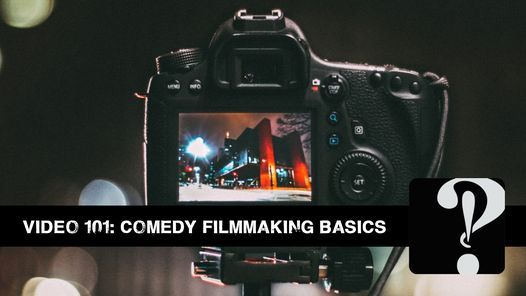 Video 101 Class: Comedy Filmmaking Basics