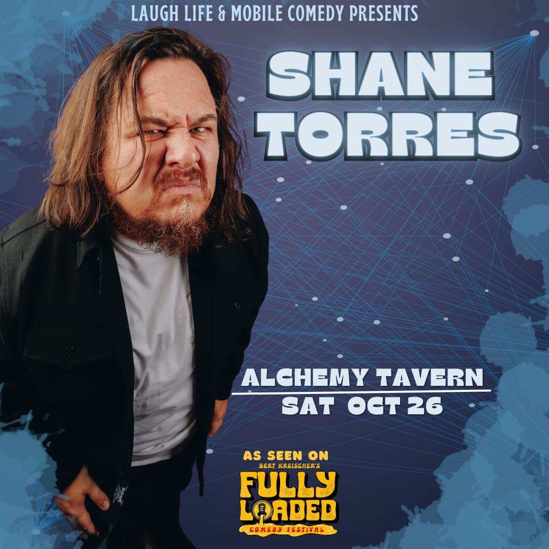 SHANE TORRES (Conan, Comedy Central, Comedy Bang Bang) at Alchemy Tavern