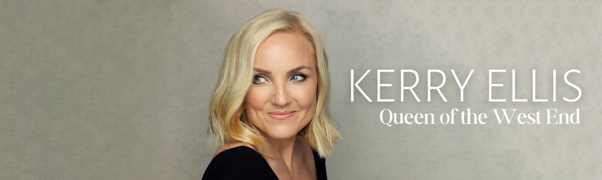 KERRY ELLIS - QUEEN OF THE WEST END