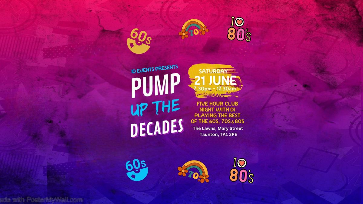 PUMP UP THE DECADES - 60s 70s 80s Club Night Special