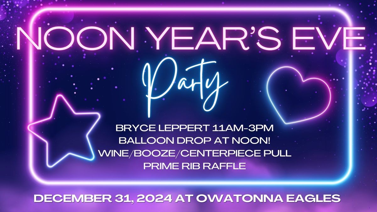 Noon  Year's Eve Party at Owatonna Eagles!