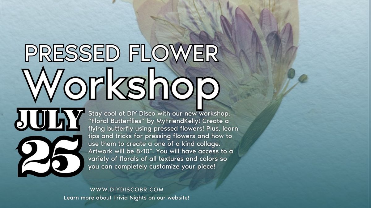 Pressed Flower Workshop with My Friend Kelly