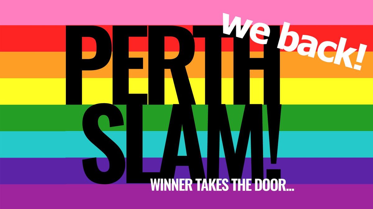 PERTH SLAM FEB 2025 - We Back for our TENTH YEAR. Bring a bag of poems. Put into the magic mic! Win!