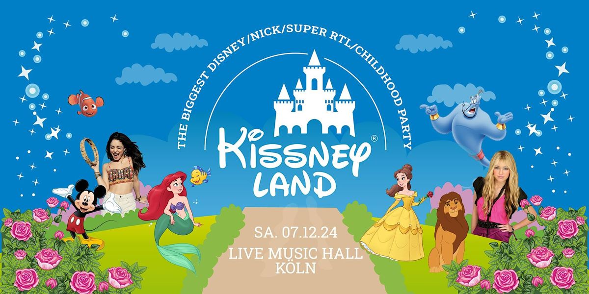 Kissneyland \u2022 Childhood Party \u2022 Live Music Hall K\u00f6ln