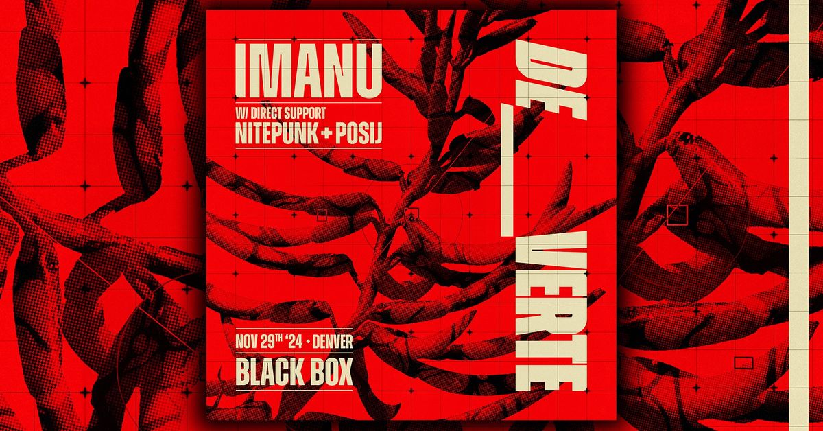 The Black Box presents - De Verte: IMANU w\/ Nitepunk & Posij