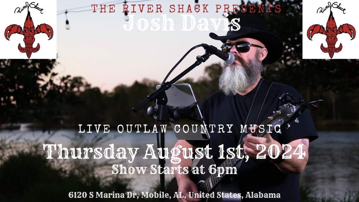 6pm Josh Davis bringin\u2019 the Country to the River Shack!