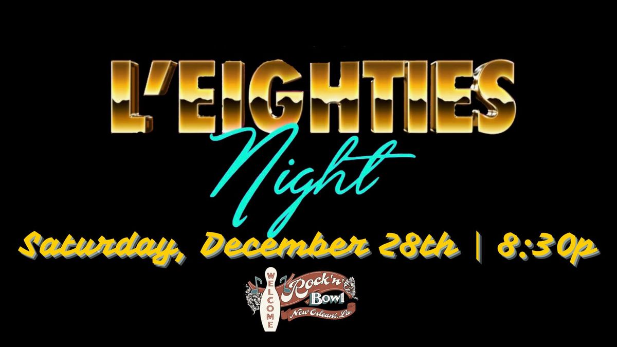 L'Eighties Night | Rock'n'Bowl\u00ae New Orleans