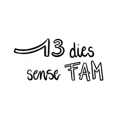 13 dies sense Fam