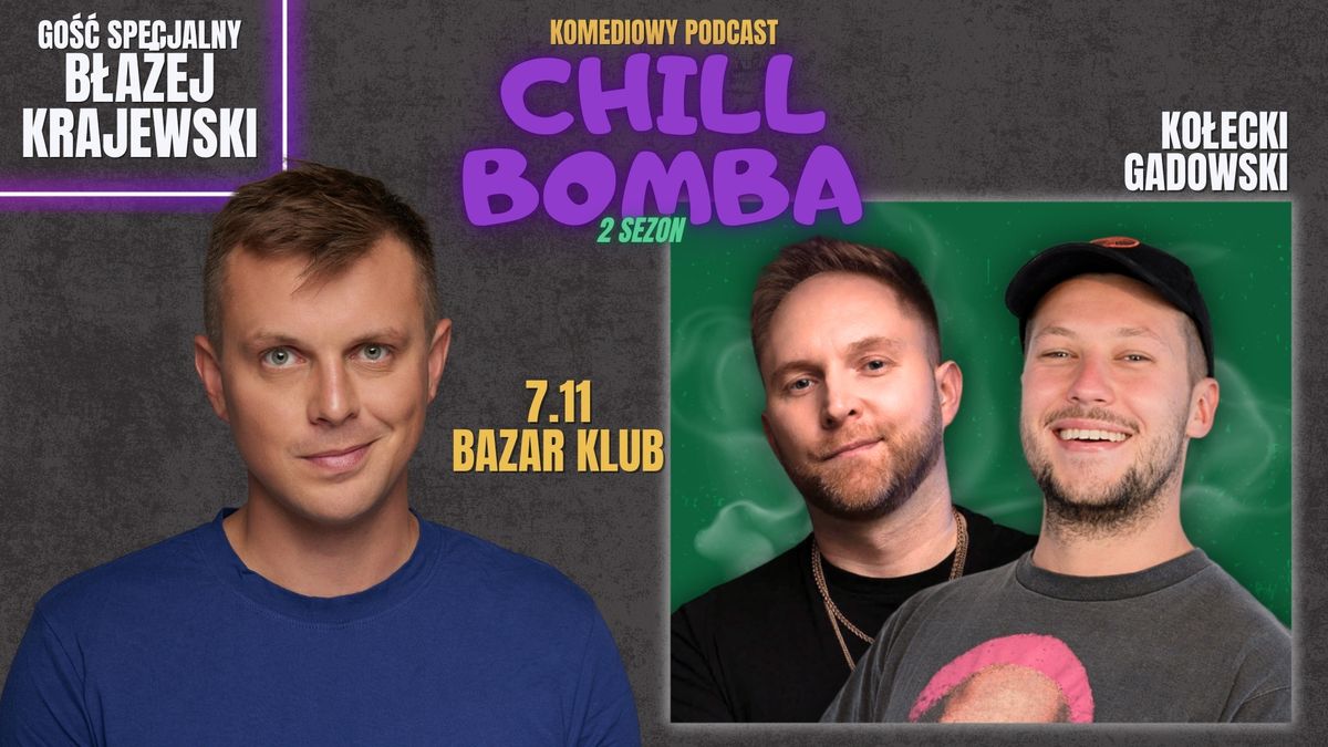 CHILL BOMBA podcast komediowy - Ko\u0142ecki, Gadowski i B\u0141A\u017bEJ KRAJEWSKI