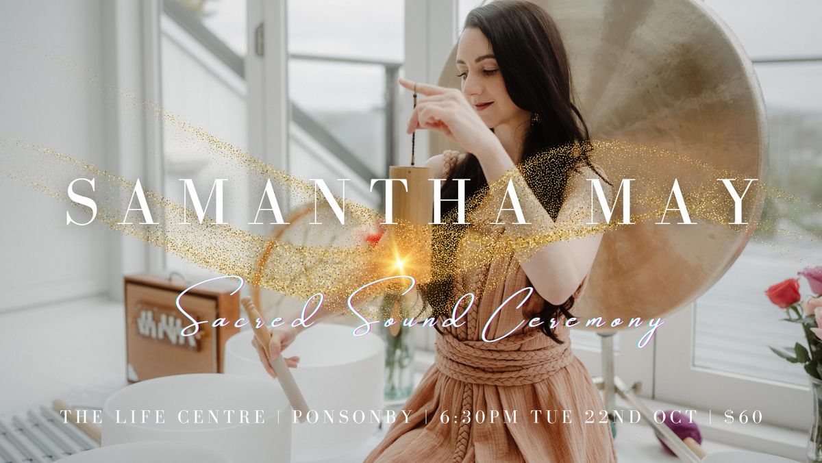 Samantha May - Sacred Sound Ceremony | The Life Centre, Ponsonby AKL 22.10.24