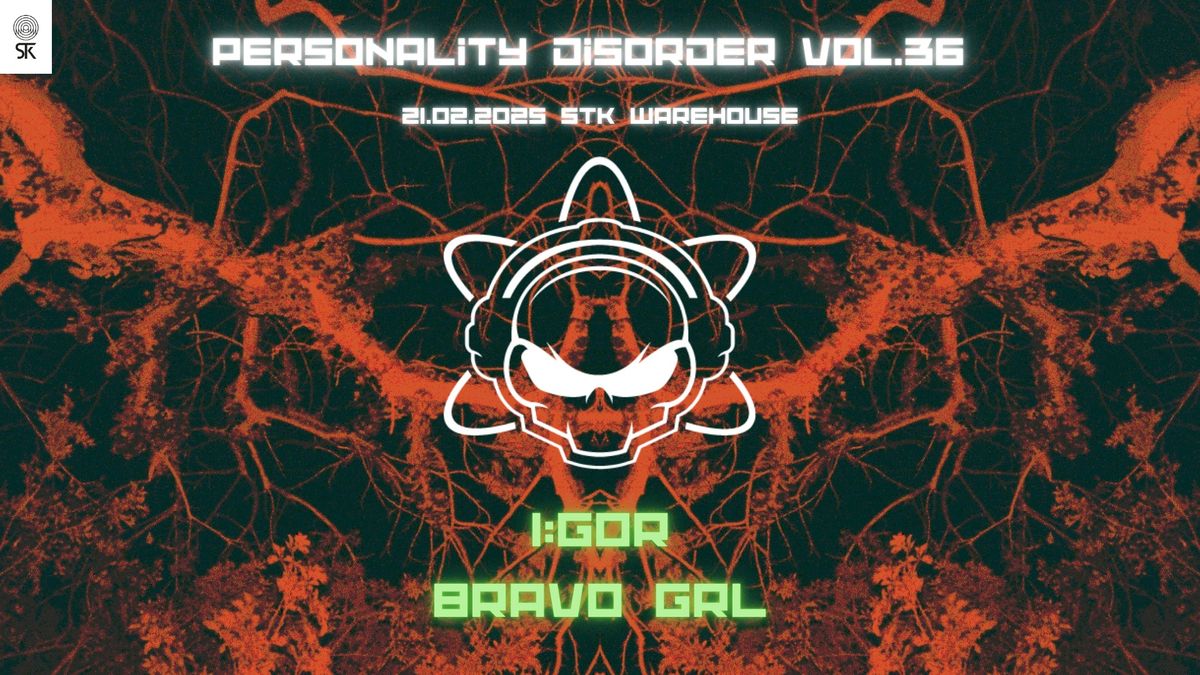 Personality Disorder vol. 36 with I:GOR & BRAVO GRL