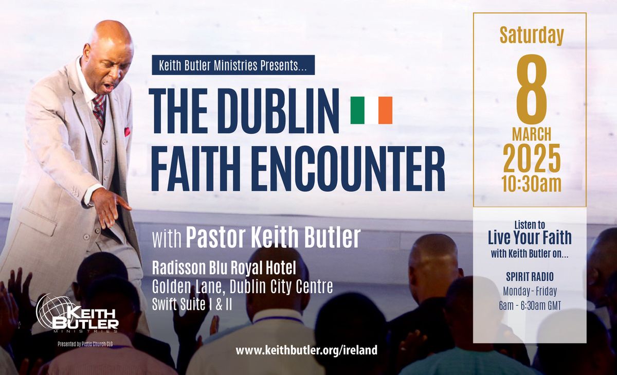 THE DUBLIN FAITH ENCOUNTER with Pastor Keith Butler