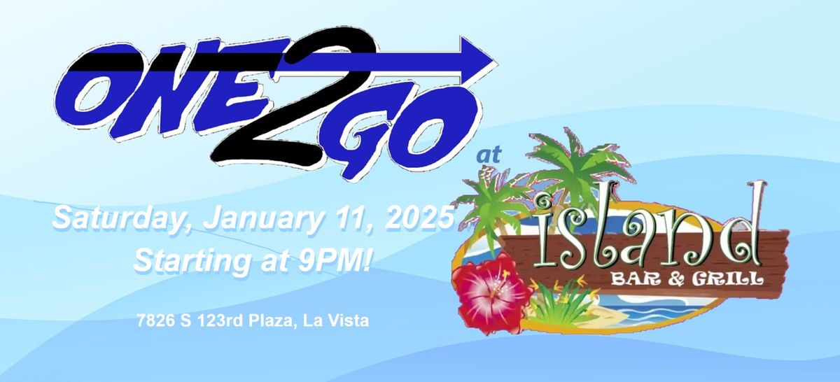 One2Go at Island Bar - January 11, 2025