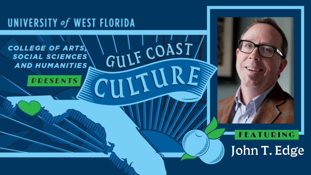 UWF Gulf Coast Culture Series Presents True South: A Conversation with John T. Edge