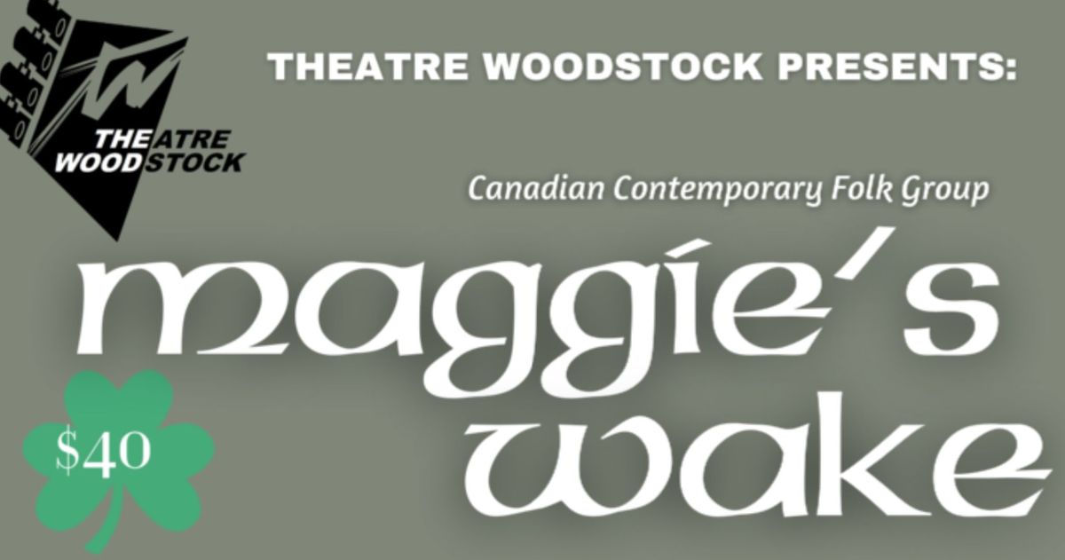 Theatre Woodstock presents... Maggie's Wake!