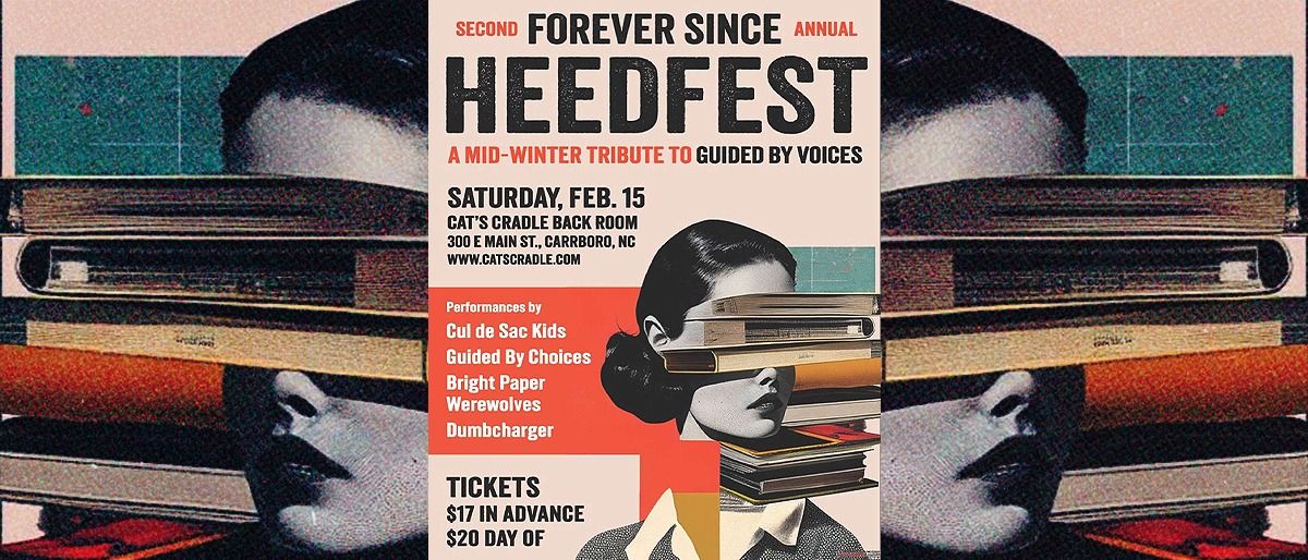  Forever Since Heedfest \u2013 A Mid-Winter Tribute to Guided By Voices