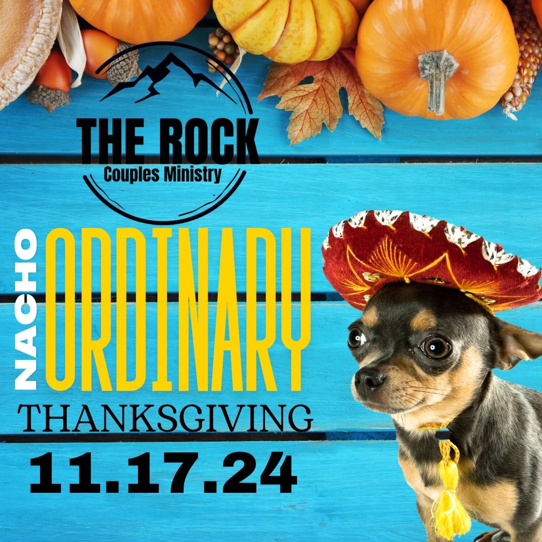 "Nacho Ordinary Thanksgiving" The Rock Couples November Event