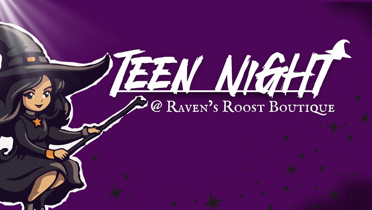 Teen Night @ Raven's Roost Boutique