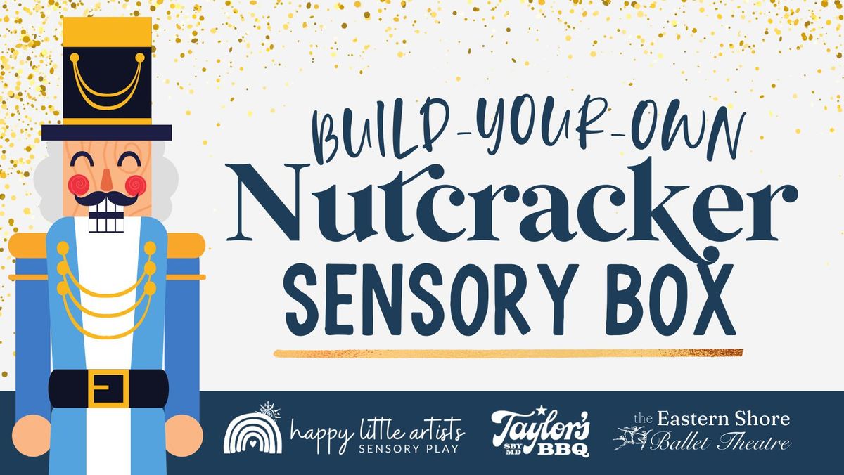 Build-Your-Own Nutcracker Sensory Box Event!