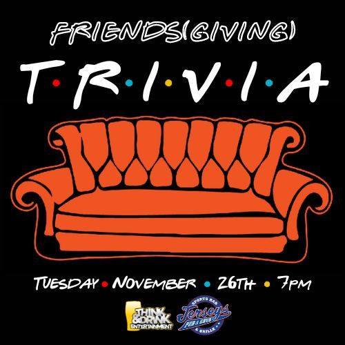 Friends(giving) Trivia @ Jerseys Pub and Grub (Cedar Rapids, IA) \/ Tuesday, November 26th @ 7pm