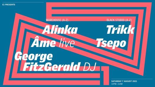 E1 presents: Alinka, \u00c2me (Live), George FitzGerald, Trikk, Tsepo