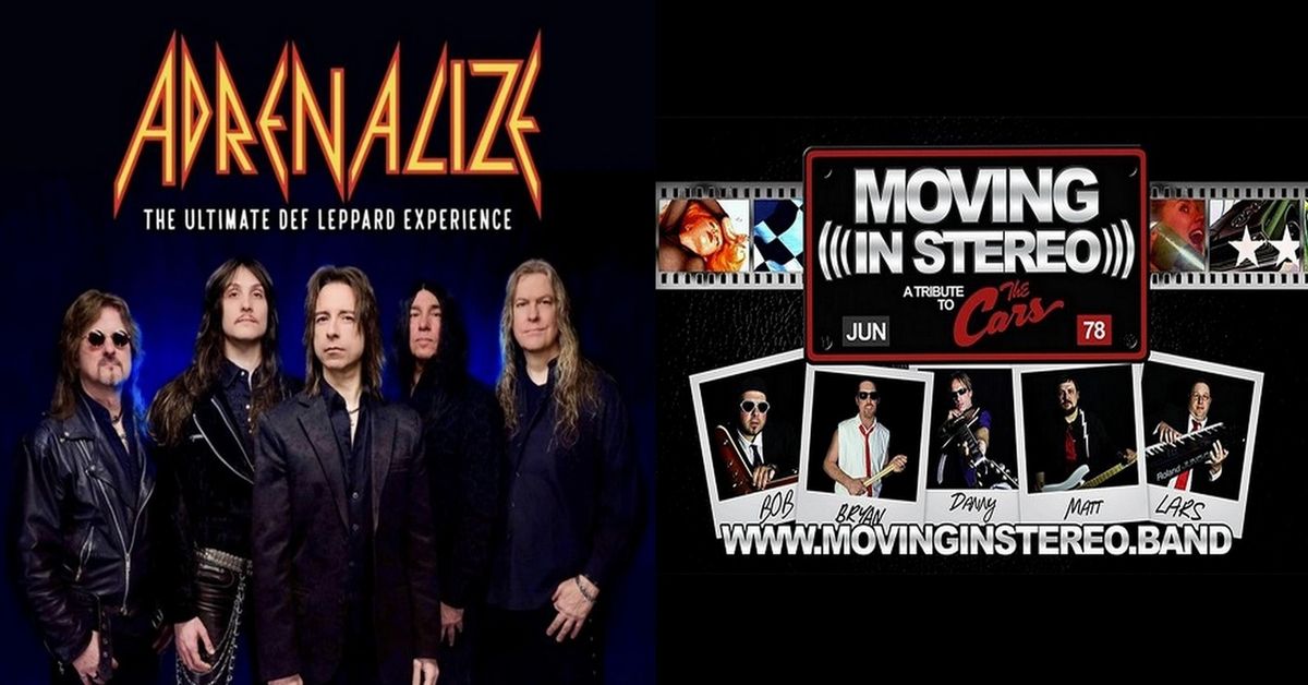 Adrenalize, Ultimate Def Leppard Experience w\/ Moving in Stereo, Tribute to The Cars