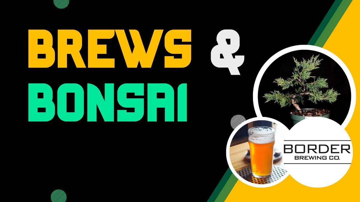 Brews & Bonsai at The Border Brewing