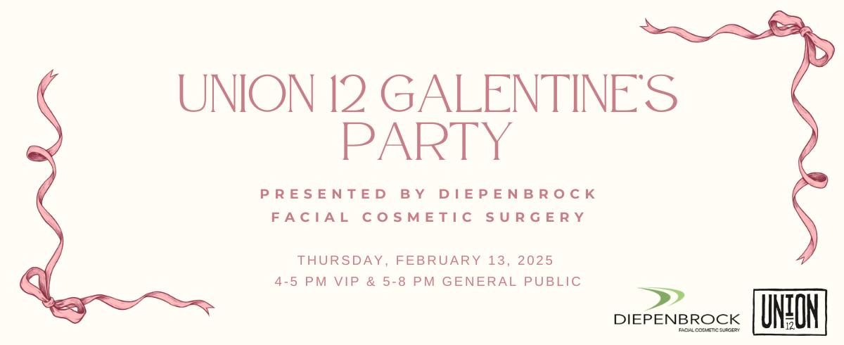 Union 12 Galentine's Party Presented by Diepenbrock Facial Cosmetic Surgery \ud83c\udf80