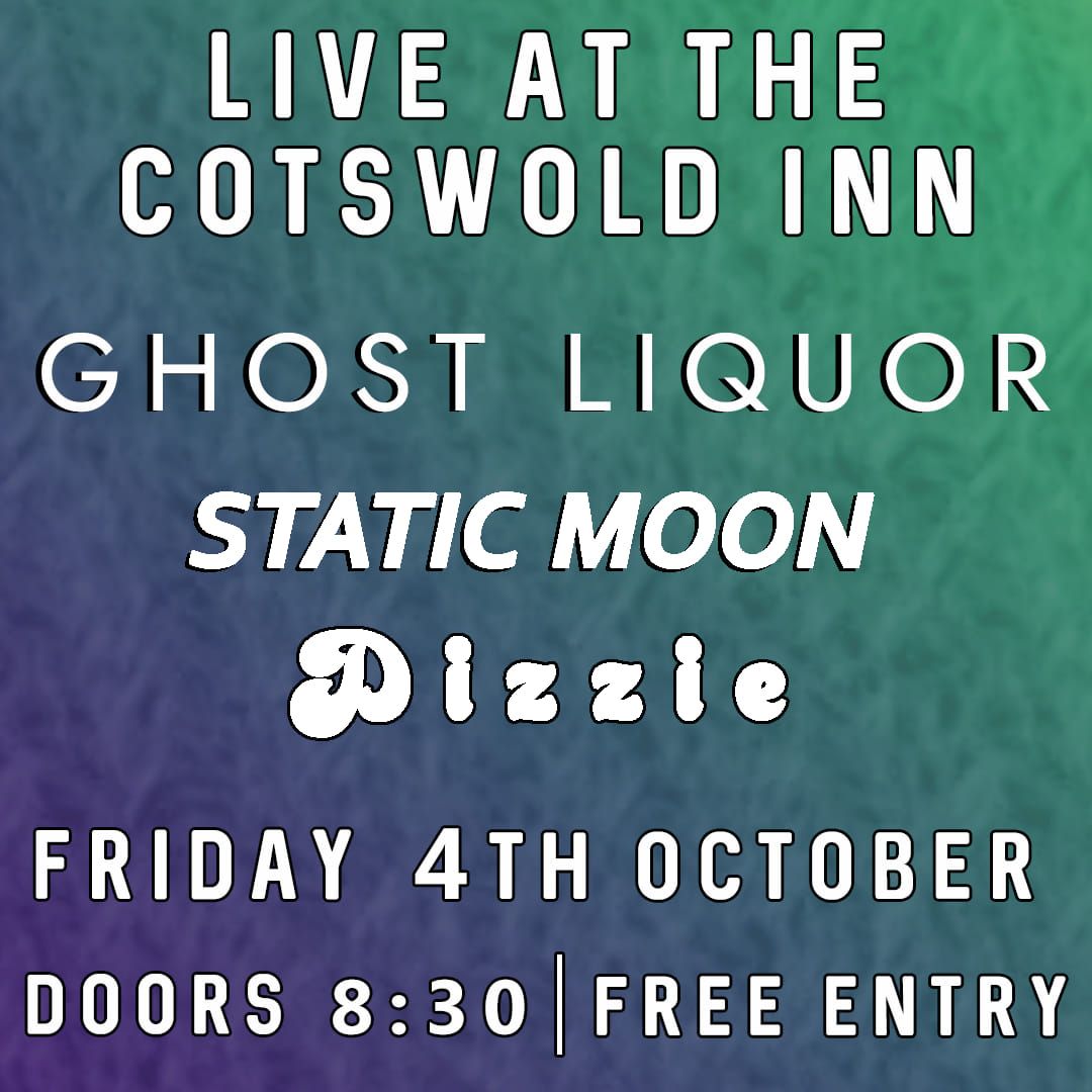 Ghost Liquor + Static Moon + Dizzie @ The Cotswold Inn