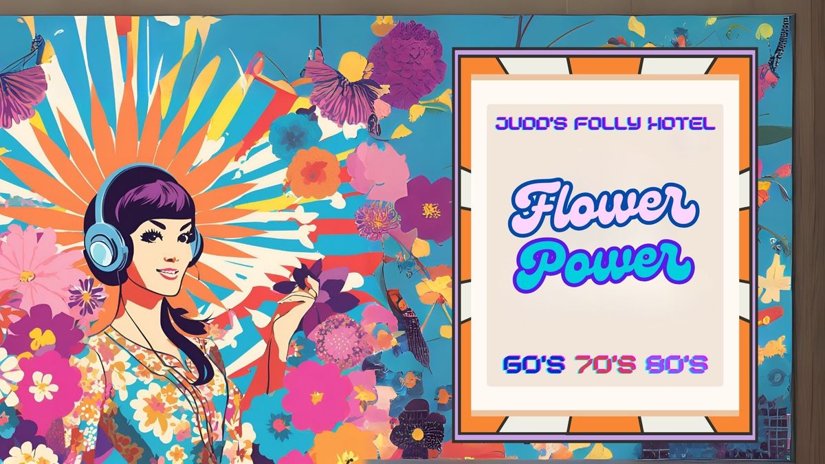 Flower Power! Best of the 60's, 70's and 80's at Judd's Folly Hotel Faversham