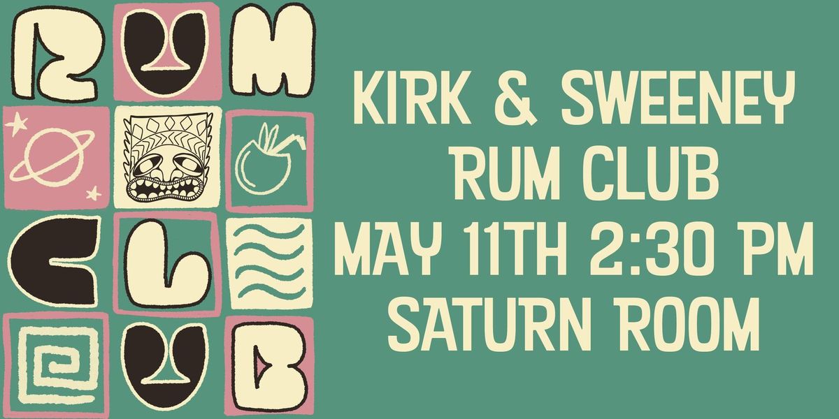 Kirk & Sweeney Rum Club @ Saturn Room