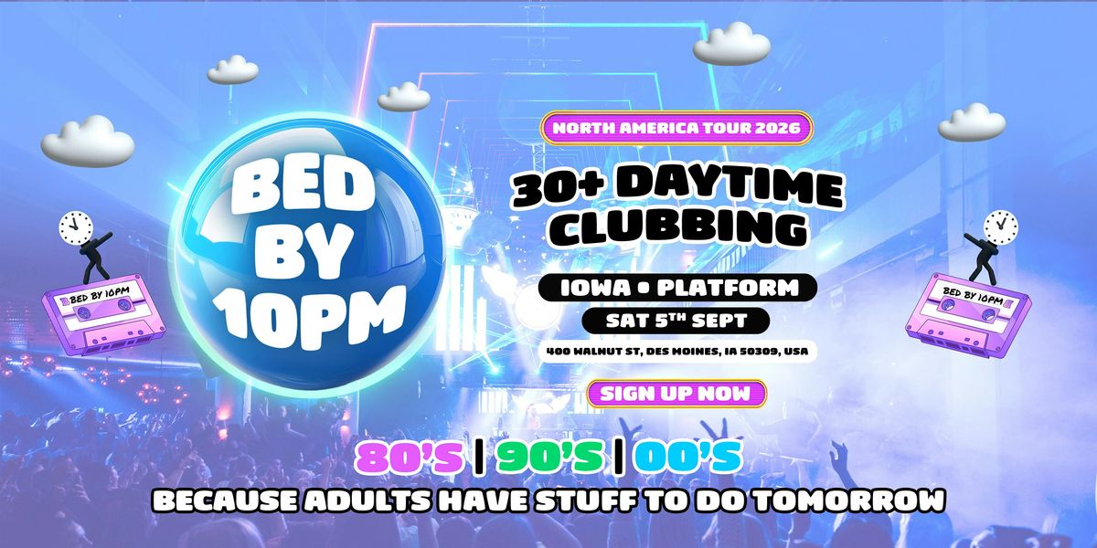 Bed By 10pm Is Coming To Des Moines!