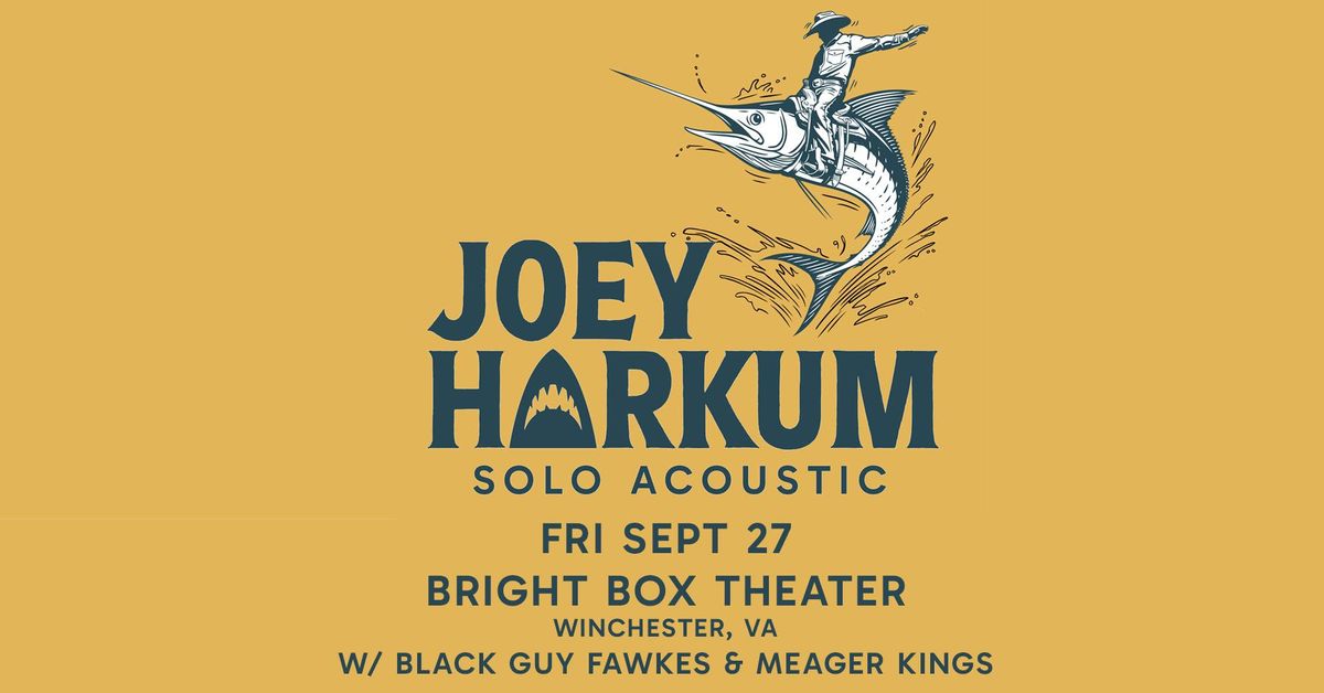 Joey Harkum (solo acoustic) w\/ Black Guy Fawkes & Meager Kings