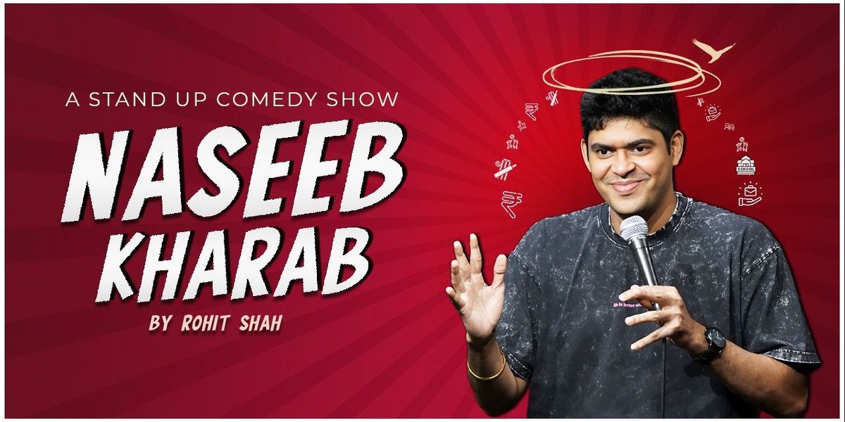 Naseeb Kharab- Standup Comedy Show by Rohit Shah