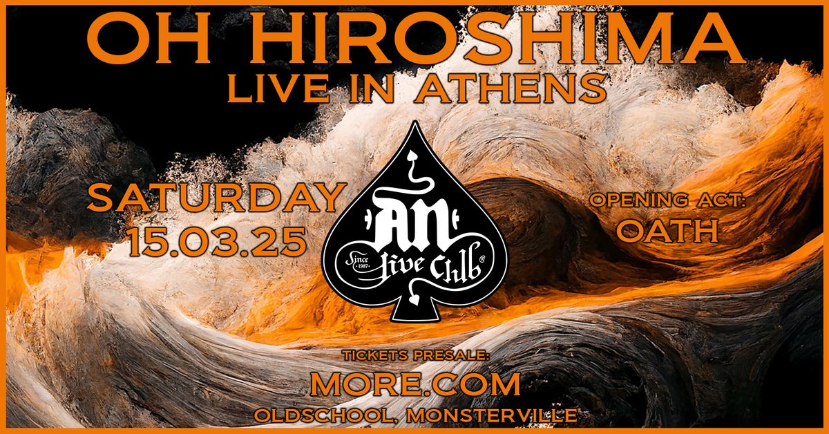 OH HIROSHIMA \u201cLive for the very 1st time in Greece\u201d | 15.03.2025 | An Club | opening act: Oath