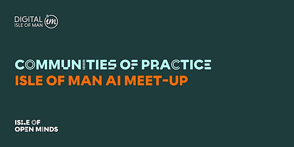 Communities of Practice: Isle of Man AI Meet-up
