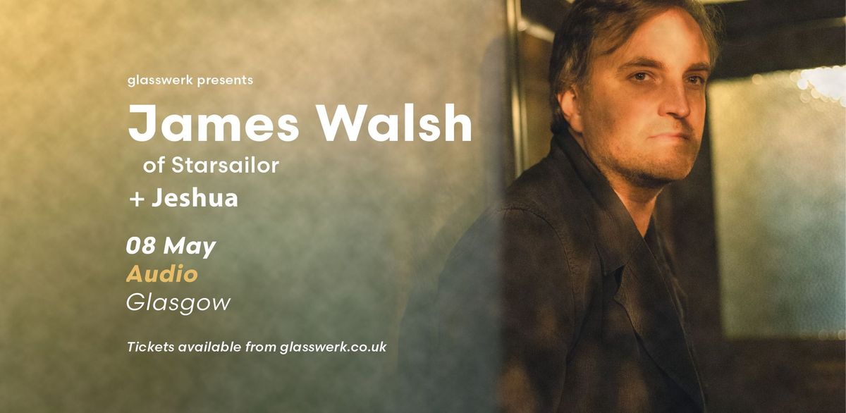 James Walsh (Starsailor) \/ Jeshua - Glasgow