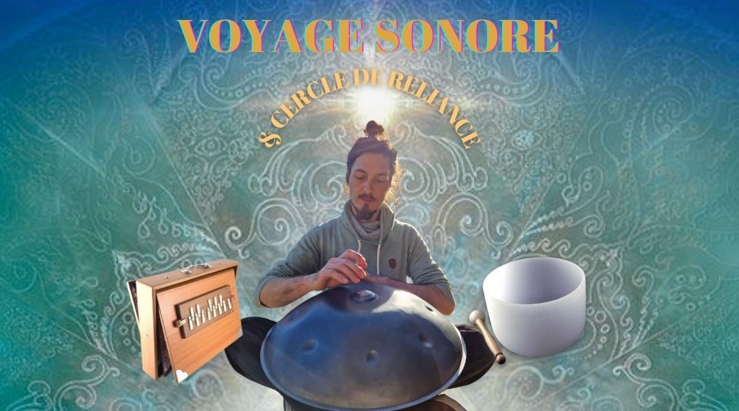 VOYAGE SONORE & Cercle de Reliance 