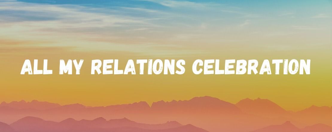 All My Relations Celebration