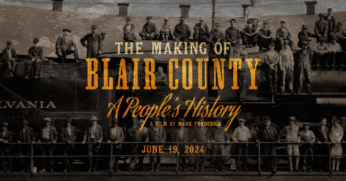 The Making of "Blair County: A People's History" [BCHS Lecture]