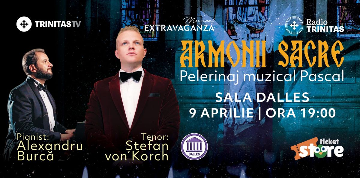 ARMONII SACRE - Sala Dalles - pelerinaj muzical pascal cu tenorul \u0218tefan von Korch  