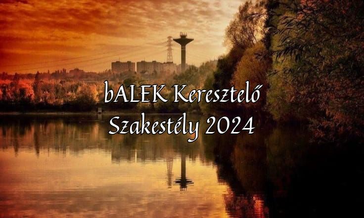 bALEK Keresztel\u0151 Szakest\u00e9ly 2024