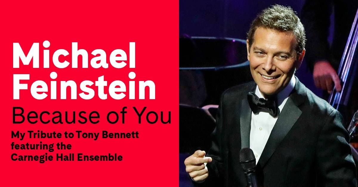 Michael Feinstein \u2013 Because of You: My Tribute to Tony Bennett featuring the Carnegie Hall Ensemble