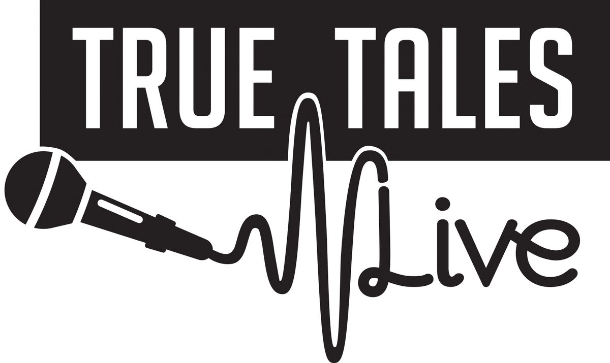 True Tales Live... In Real Life!
