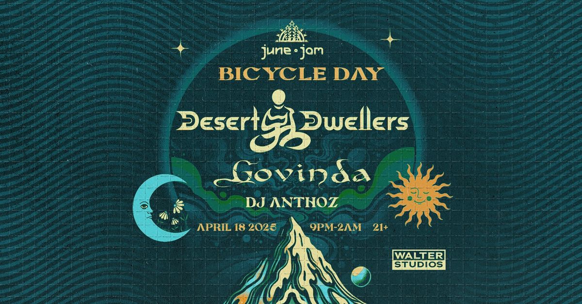 Bicycle Day: Desert Dwellers, Govinda & DJ Anthoz Presented by June Jam