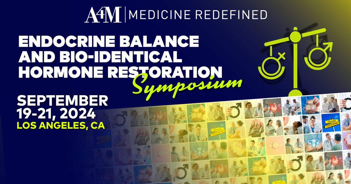 Endocrine Balance and Bio-Identical Hormone Restoration Symposium