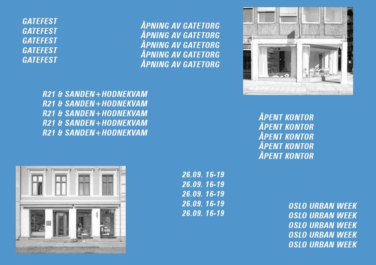 GATEFEST \/ \u00c5PENT KONTOR HOS R21 OG SANDEN+HODNEKVAM \/ \u00c5PNING AV GATETORG \/ OSLO URBAN WEEK